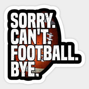 Sorry Can't Football Bye Sticker